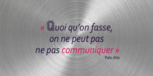 Quoi qu’on fasse, on ne peut pas ne pas communiquer. Palo Alto
