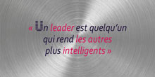 Un leader est quelqu’un qui rend les autres plus intelligents