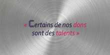 Certains de nos dons sont des talents