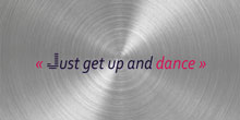 Just get up and dance