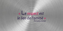Le respect est le lien de l’amitié. Proverbe oriental