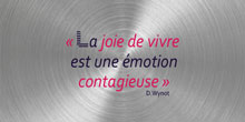 La joie de vivre est une émotion contagieuse - D.Wynot